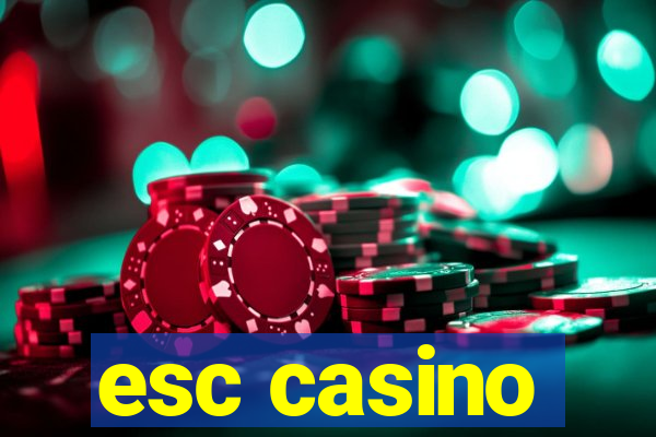 esc casino